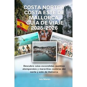 Marén, Isla Costa norte y costa este de Mallorca Guía de viaje 2025-2026: Descubre calas escondidas, pueblos atemporales y maravillas costeras del norte y este de Mallorca Marén, Isla Costa norte y costa este de Mallorca Guía de viaje 2025-2026: Descubre calas escondidas, pueblos atemporales y maravillas costeras del norte y este de Mallorca