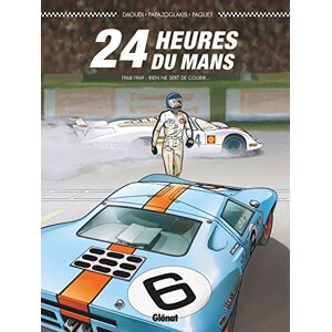 24 Heures du Mans 1968-1969: Rien ne sert de courir... 24 Heures du Mans 1968-1969: Rien ne sert de courir...