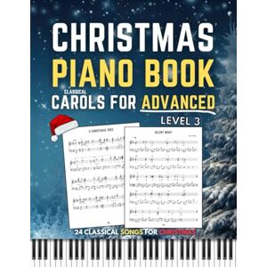 Publishing, Peter Music Christmas Piano Book – Level 3: Classical Carols for Advanced Pianists Beautiful Solo Piano Arrangements for Both Hands Sheet Music for Holiday Songs Publishing, Peter Music Christmas Piano Book – Level 3: Classical Carols for Advanced Pianists Beautiful Solo Piano Arrangements for Both Hands Sheet Music for Holiday Songs