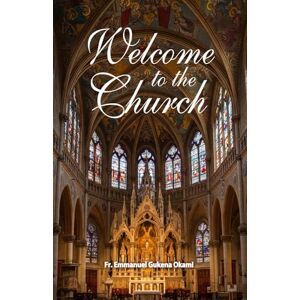 OKAMI, FR EMMANUEL GUKENA WELCOME TO THE CHURCH OKAMI, FR EMMANUEL GUKENA WELCOME TO THE CHURCH