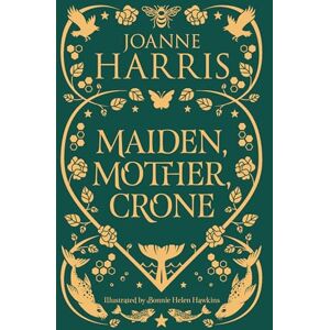 Harris, Joanne Maiden, Mother, Crone: A Collection Harris, Joanne Maiden, Mother, Crone: A Collection