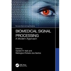 Biomedical Signal Processing: A Modern Approach (Biomedical Signal and Image Processing) Biomedical Signal Processing: A Modern Approach (Biomedical Signal and Image Processing)