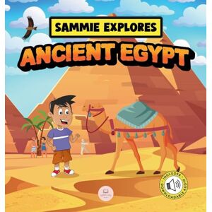 John, Samuel Sammie Explores Ancient Egypt: Learn About Ancient Egyptian Civilization (Learn with Sammie's Adventures) John, Samuel Sammie Explores Ancient Egypt: Learn About Ancient Egyptian Civilization (Learn with Sammie's Adventures)