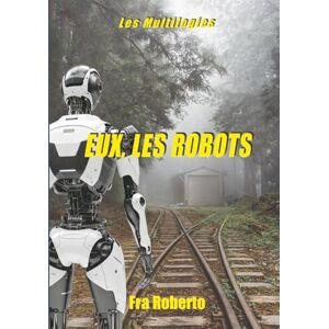 Roberto, Fra Eux, les Robots (Les enquêtes de Fra Roberto) Roberto, Fra Eux, les Robots (Les enquêtes de Fra Roberto)