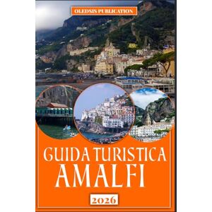 PUBLICATION, OLEDSIS GUIDA TURISTICA AMALFI 2026: “Pianifica in modo più intelligente, viaggia più a fondo: scopri i segreti, i sapori e il patrimonio senza tempo di Amalfi” PUBLICATION, OLEDSIS GUIDA TURISTICA AMALFI 2026: “Pianifica in modo più intelligente, viaggia più a fondo: scopri i segreti, i sapori e il patrimonio senza tempo di Amalfi”