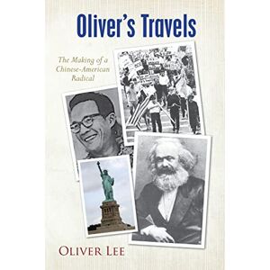 Lee Oliver's Travels: The Making of a Chinese-American Radical Lee Oliver's Travels: The Making of a Chinese-American Radical