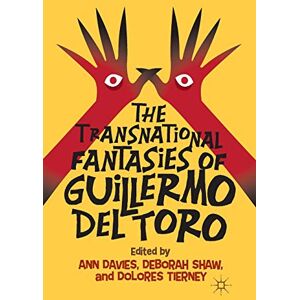 The Transnational Fantasies of Guillermo del Toro The Transnational Fantasies of Guillermo del Toro