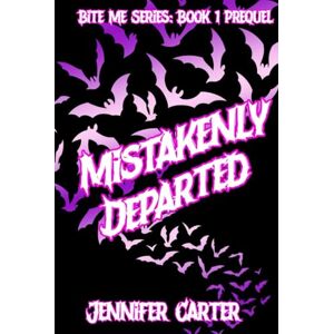 Carter, Jennifer Mistakenly Departed: An MM vampire romance, halloween prequel (Bite Me Series) Carter, Jennifer Mistakenly Departed: An MM vampire romance, halloween prequel (Bite Me Series)