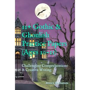 Benhamou, Jessica 11+ Gothic & Ghoulish Practice Papers (Ages 10-11): Extra Challenging Comprehensions & Creative Writing (Inquiring Minds) Benhamou, Jessica 11+ Gothic & Ghoulish Practice Papers (Ages 10-11): Extra Challenging Comprehensions & Creative Writing (Inquiring Minds)