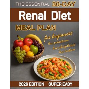 Avery The Essential 30-Day Renal Diet Meal Plan: Quick & Flavorful Recipes for Beginners to Support Kidney Health Low Phosphorus, Low Sodium, Low Potassium. Avery The Essential 30-Day Renal Diet Meal Plan: Quick & Flavorful Recipes for Beginners to Support Kidney Health Low Phosphorus, Low Sodium, Low Potassium.