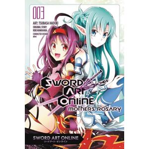 Kawahara, Reki Sword Art Online: Mother's Rosary, Vol. 3 (manga): 9 (SWORD ART ONLINE MOTHER ROSARY GN) Kawahara, Reki Sword Art Online: Mother's Rosary, Vol. 3 (manga): 9 (SWORD ART ONLINE MOTHER ROSARY GN)