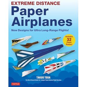 Toda, Takuo Extreme Distance Paper Airplanes: New Designs for Ultra Long-Range Flights! (Includes 32 Tear-Out Paper Planes) Toda, Takuo Extreme Distance Paper Airplanes: New Designs for Ultra Long-Range Flights! (Includes 32 Tear-Out Paper Planes)