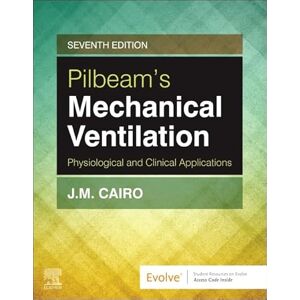 Cairo PhD RRT, Jimmy M. Pilbeam's Mechanical Ventilation: Physiological and Clinical Applications Cairo PhD RRT, Jimmy M. Pilbeam's Mechanical Ventilation: Physiological and Clinical Applications