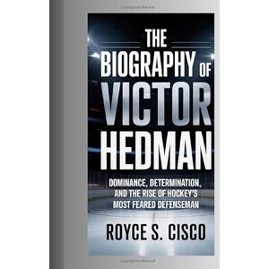 Cisco Systems THE BIOGRAPHY OF VICTOR HEDMAN: Dominance, Determination, and the Rise of Hockey’s Most Feared Defenseman Cisco Systems THE BIOGRAPHY OF VICTOR HEDMAN: Dominance, Determination, and the Rise of Hockey’s Most Feared Defenseman