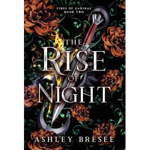 Bresee, Ashley The Rise of Night: A Dark Fantasy Romance: 2 (Fires of Carinae) Bresee, Ashley The Rise of Night: A Dark Fantasy Romance: 2 (Fires of Carinae)