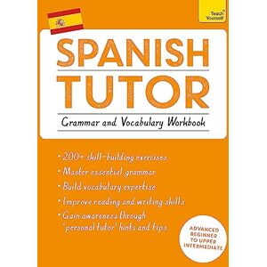 Howkins, Angela Spanish Tutor: Grammar and Vocabulary Workbook (Learn Spanish with Teach Yourself): Advanced beginner to upper intermediate course (Tutors) Howkins, Angela Spanish Tutor: Grammar and Vocabulary Workbook (Learn Spanish with Teach Yourself): Advanced beginner to upper intermediate course (Tutors)