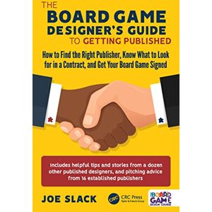 Slack, Joe The Board Game Designer's Guide to Getting Published: How to Find the Right Publisher, Know What to Look for in a Contract, and Get Your Board Game Signed Slack, Joe The Board Game Designer's Guide to Getting Published: How to Find the Right Publisher, Know What to Look for in a Contract, and Get Your Board Game Signed