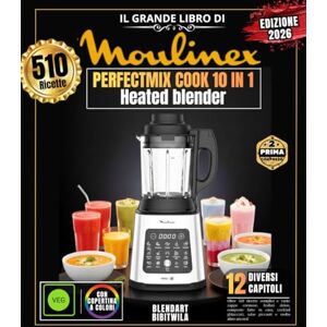 BIBITWILA, BLENDART Il grande libro di MOULINEX PERFECTMIX COOK 10 IN 1: Oltre 510 ricette semplici e variegate: zuppe cremose, frullati detox, composte fatte in casa, ... salse piccanti e molto altro ancora! BIBITWILA, BLENDART Il grande libro di MOULINEX PERFECTMIX COOK 10 IN 1: Oltre 510 ricette semplici e variegate: zuppe cremose, frullati detox, composte fatte in casa, ... salse piccanti e molto altro ancora!