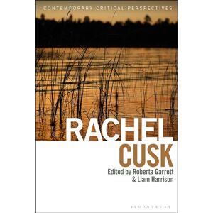 Rachel Cusk: Contemporary Critical Perspectives Rachel Cusk: Contemporary Critical Perspectives