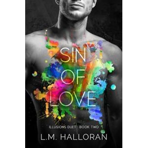 Halloran, L.M. Sin of Love (Illusions Duet) Halloran, L.M. Sin of Love (Illusions Duet)