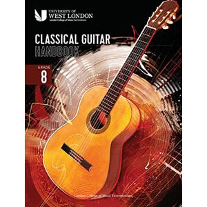 London College of Music Examinations London College of Music Classical Guitar Handbook 2022: Grade 8 London College of Music Examinations London College of Music Classical Guitar Handbook 2022: Grade 8
