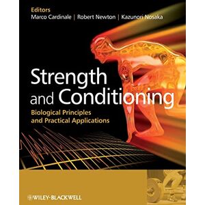 Strength and Conditioning: Biological Principles and Practical Applications Strength and Conditioning: Biological Principles and Practical Applications