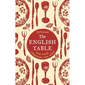 Norman The English Table: Our Food through the Ages Norman The English Table: Our Food through the Ages