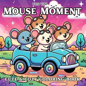 Vico Tini Mouse Moment: Coloring Book for Adults and Teens, Cute & Cozy Mouse Scenes for Relaxation and Stress Relief Vico Tini Mouse Moment: Coloring Book for Adults and Teens, Cute & Cozy Mouse Scenes for Relaxation and Stress Relief