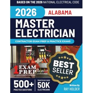 Holder, Ray Alabama 2026 Master Electrician Exam Prep and Study Guide: 12 Practice Exams + 2 Full Final Exams: Trusted by 50k Electricians Holder, Ray Alabama 2026 Master Electrician Exam Prep and Study Guide: 12 Practice Exams + 2 Full Final Exams: Trusted by 50k Electricians