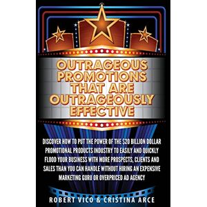 Vico, Robert Outrageous Promotions that are Outrageously Effective: Discover how to put the power of the $20 billion dollar promotional products industry to easily ... marketing guru or overpriced ad agency. Vico, Robert Outrageous Promotions that are Outrageously Effective: Discover how to put the power of the $20 billion dollar promotional products industry to easily ... marketing guru or overpriced ad agency.