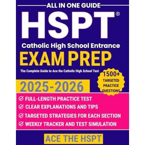 Jones, Academia HSPT Exam Prep: The Complete Guide to Ace the Catholic High School Test Effective study strategies, Full-Length Practice Test, 1500+ Practice questions and Step-by-Step Explanations + Extra support Jones, Academia HSPT Exam Prep: The Complete Guide to Ace the Catholic High School Test Effective study strategies, Full-Length Practice Test, 1500+ Practice questions and Step-by-Step Explanations + Extra support