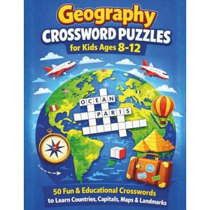 Pisano, Salvatore Geography Crossword Puzzles for Kids Ages 8–12: 50 Fun & Educational Crosswords to Learn Countries, Capitals, Maps & Landmarks Pisano, Salvatore Geography Crossword Puzzles for Kids Ages 8–12: 50 Fun & Educational Crosswords to Learn Countries, Capitals, Maps & Landmarks