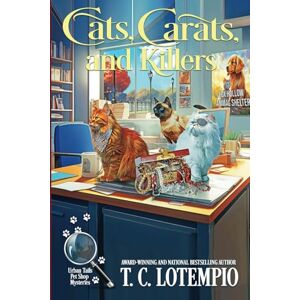 LoTempio, T. C. Cats, Carats and Killers: 4 (Urban Tails Pet Shop Mysteries) LoTempio, T. C. Cats, Carats and Killers: 4 (Urban Tails Pet Shop Mysteries)