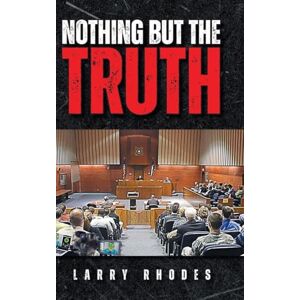 Rhodes, Larry J Nothing But The Truth Rhodes, Larry J Nothing But The Truth