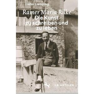 Lamping, Dieter Rainer Maria Rilke: Die Kunst zu schreiben und zu leben Lamping, Dieter Rainer Maria Rilke: Die Kunst zu schreiben und zu leben