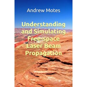 Motes, Andrew Free-space Laser Beam Propagation Motes, Andrew Free-space Laser Beam Propagation