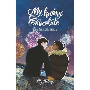 Riding, Lily My Loving chocolate: (Chocolate in Love tome 2) (édition française): Une romance contemporaine MM Riding, Lily My Loving chocolate: (Chocolate in Love tome 2) (édition française): Une romance contemporaine MM