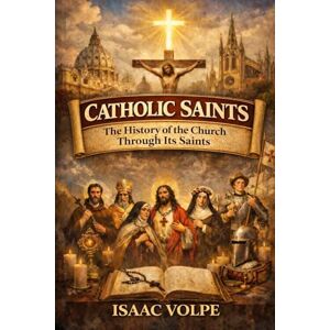 Volpe, Isaac CATHOLIC SAINTS. The history of the Church through its saints: The saints' calendar is a living history of faith and culture. Volpe, Isaac CATHOLIC SAINTS. The history of the Church through its saints: The saints' calendar is a living history of faith and culture.