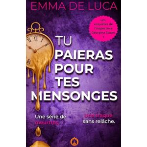 De Luca, Emma Tu paieras pour tes mensonges: Un roman policier stupéfiant au suspense incroyable (Les enquêtes de l’inspectrice Georgina Stuart) De Luca, Emma Tu paieras pour tes mensonges: Un roman policier stupéfiant au suspense incroyable (Les enquêtes de l’inspectrice Georgina Stuart)