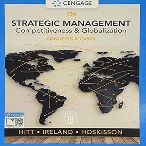 Hitt, Michael Strategic Management: Concepts and Cases: Competitiveness and Globalization Hitt, Michael Strategic Management: Concepts and Cases: Competitiveness and Globalization