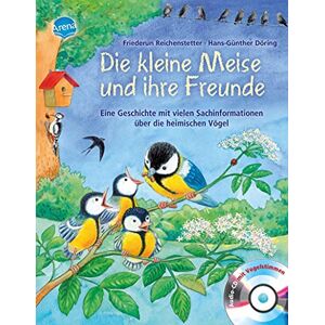 Reichenstetter, Friederun Die kleine Meise und ihre Freunde: Eine Geschichte mit vielen Sachinformationen über die heimischen Vögel Reichenstetter, Friederun Die kleine Meise und ihre Freunde: Eine Geschichte mit vielen Sachinformationen über die heimischen Vögel