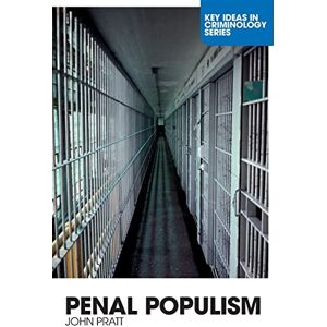 Pratt, John Penal Populism (Key Ideas in Criminology) Pratt, John Penal Populism (Key Ideas in Criminology)