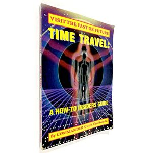 X, Commander Time Travel: A How-To Insiders Guide: Visit The Past Or Future X, Commander Time Travel: A How-To Insiders Guide: Visit The Past Or Future