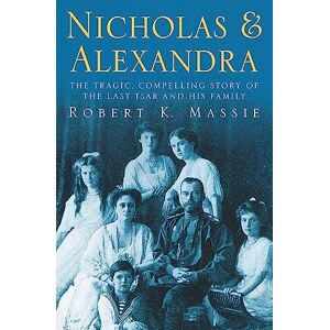 Robert K Massie Nicholas & Alexandra: Nicholas & Alexandra Robert K Massie Nicholas & Alexandra: Nicholas & Alexandra