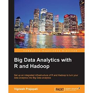 Prajapati, Vignesh Big Data Analytics with R and Hadoop: If you're an R developer looking to harness the power of big data analytics with Hadoop, then this book tells ... a data analytics engine with huge potential. Prajapati, Vignesh Big Data Analytics with R and Hadoop: If you're an R developer looking to harness the power of big data analytics with Hadoop, then this book tells ... a data analytics engine with huge potential.