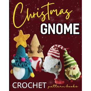 Yedinak, Jade K Christmas Gnome Crochet Pattern Books: Easy 15 Cute Crochet Patterns Yedinak, Jade K Christmas Gnome Crochet Pattern Books: Easy 15 Cute Crochet Patterns