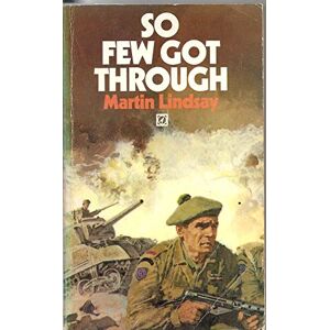 Martin, Lindsay So Few Got through: With the Gordon Highlanders From Normandy to the Baltic Martin, Lindsay So Few Got through: With the Gordon Highlanders From Normandy to the Baltic