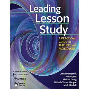 Stepanek, Jennifer Leading Lesson Study: A Practical Guide for Teachers and Facilitators Stepanek, Jennifer Leading Lesson Study: A Practical Guide for Teachers and Facilitators
