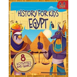 Vega+ HISTORY FOR KIDS: EGYPT Children's history Book with Activities and Games to Learn About Ancient Egypt, its Customs, Mythology, Pyramids and Pharaohs Book for Kids 4 to 8 years old Vega+ HISTORY FOR KIDS: EGYPT Children's history Book with Activities and Games to Learn About Ancient Egypt, its Customs, Mythology, Pyramids and Pharaohs Book for Kids 4 to 8 years old