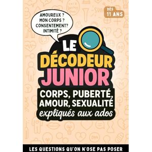 Varenne, Charline Le Décodeur Junior Corps Puberté Amour Sexualité expliqués aux ados: Le guide référent pour adolescent Toutes leurs questions sur le corps, ... ! illustré Sans Tabous Dès 11 ans ! Varenne, Charline Le Décodeur Junior Corps Puberté Amour Sexualité expliqués aux ados: Le guide référent pour adolescent Toutes leurs questions sur le corps, ... ! illustré Sans Tabous Dès 11 ans !
